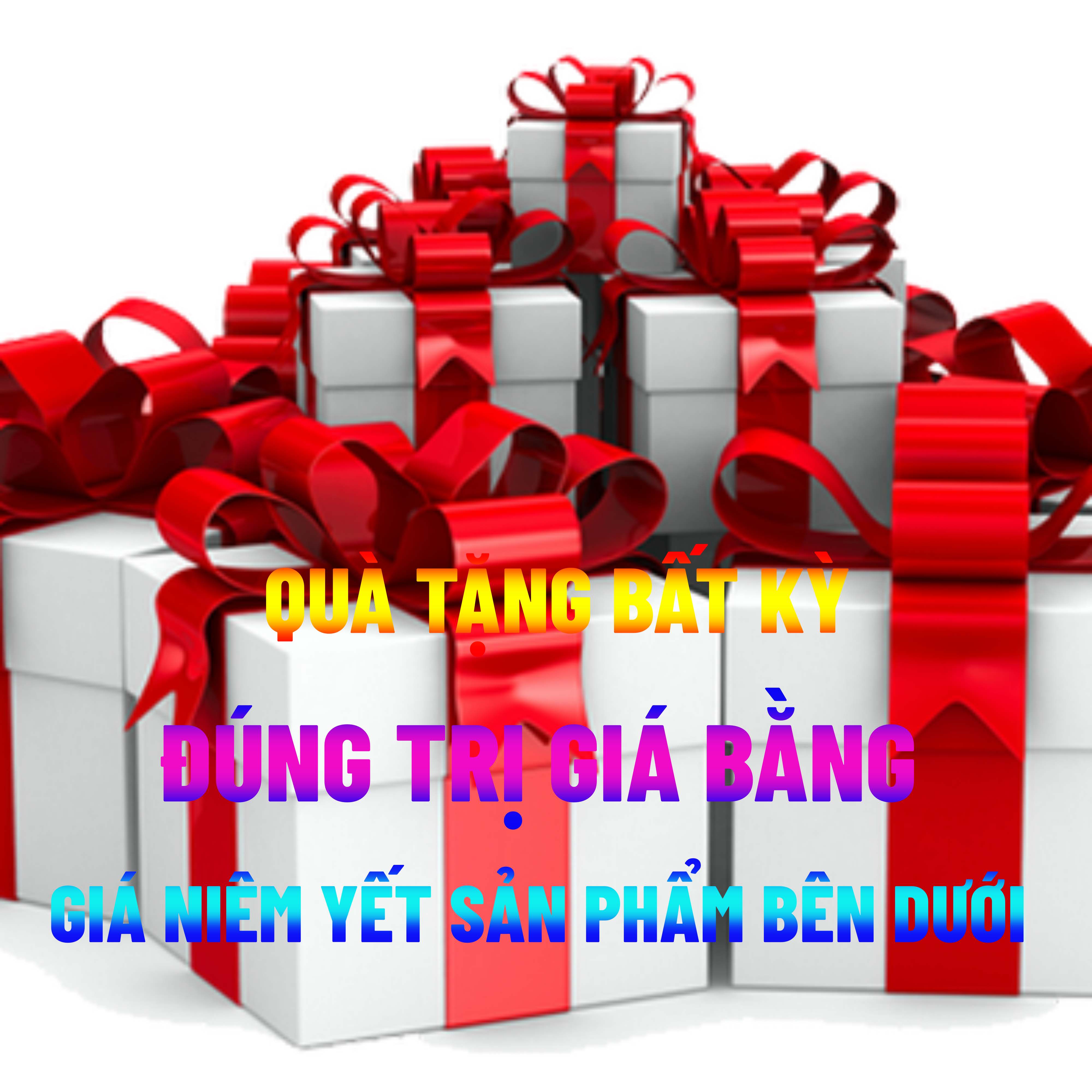 Quà tặng bất kỳ trị giá như giá niêm yết tri ân khách hàng qtkm