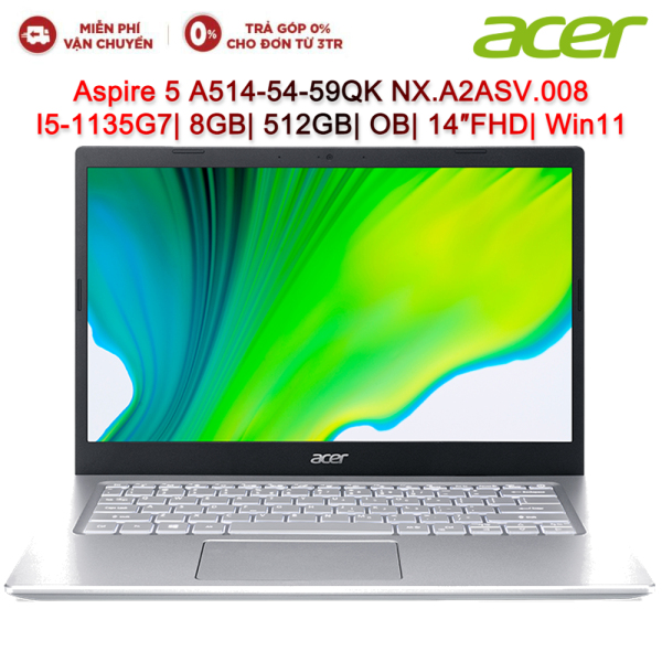 Bảng giá Laptop ACER Aspire 5 A514-54-59QK NX.A2ASV.008 I5-1135G7| 8GB| 512GB| OB| 14″FHD| Win11 Phong Vũ