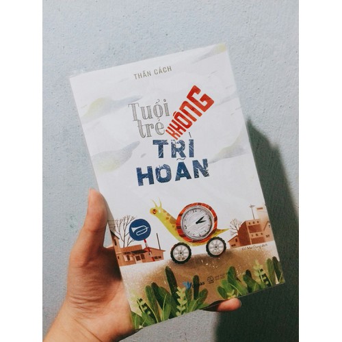 Tuổi Trẻ Không Trì Hoãn (Tặng kèm bookmark)