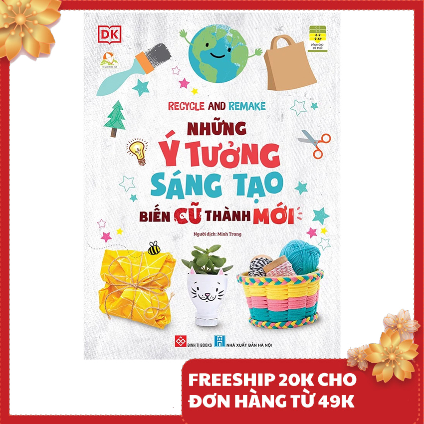 Sách - Những ý tưởng sáng tạo biến cũ thành mới - Recycle and remake
