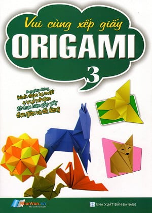 Fahasa - Vui Cùng Xếp Giấy Origami (Tập 3)