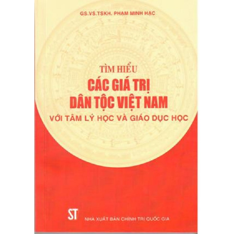 Sách Tìm Hiểu Các Giá Trị Dân Tộc Việt Nam Vói Tâm Lý Học Và Giáo Dục Học - NXB Chính Trị Quốc Gia Sự Thật