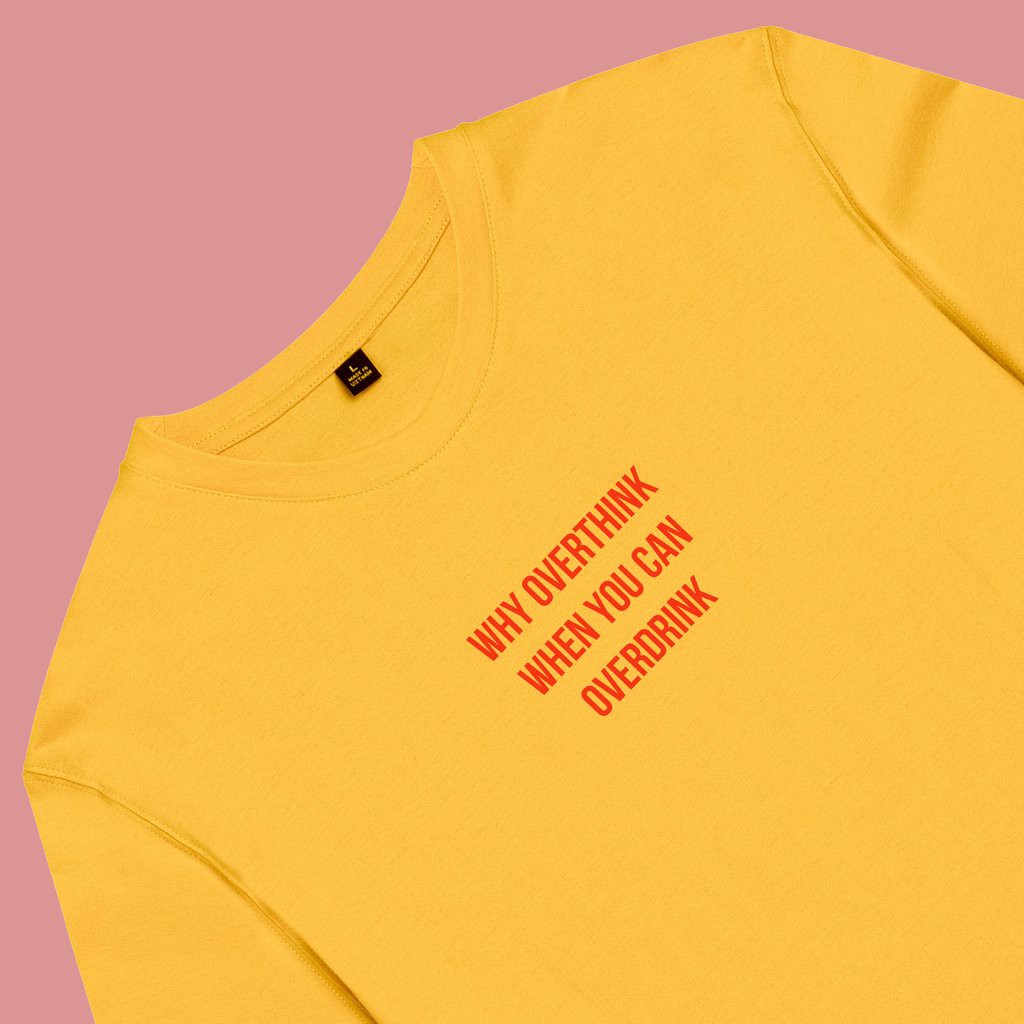 Áo thun unisex cotton in chữ why overthink when you can overdrink