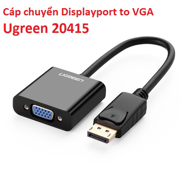 Cáp chuyển displayport to vga ugreen 20415