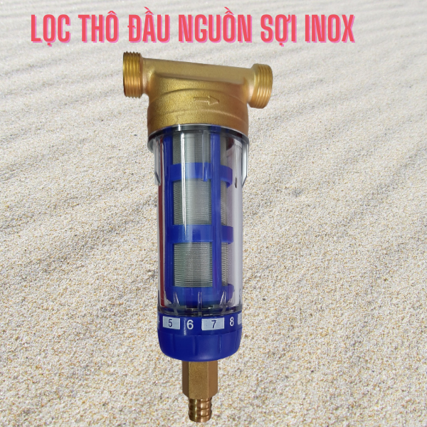 BỘ LỌC THÔLỌC ĐẦU NGUỒN LÕI SỢI INOX  PHI 21,PHI 27,PHI 34.