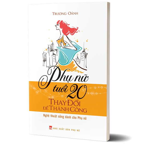 Sách: phụ nữ tuổi 20 thay đổi để thành công - nghệ thuật sống dành cho phái đẹp