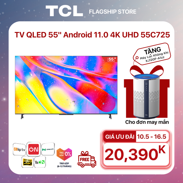 Bảng giá TV QLED 55 4K Android 11 Tivi TCL 55C725 - Gam Màu Rộng , HDR 10+, MEMC , Dolby Audio - Bảo Hành 3 Năm , trả góp 0%