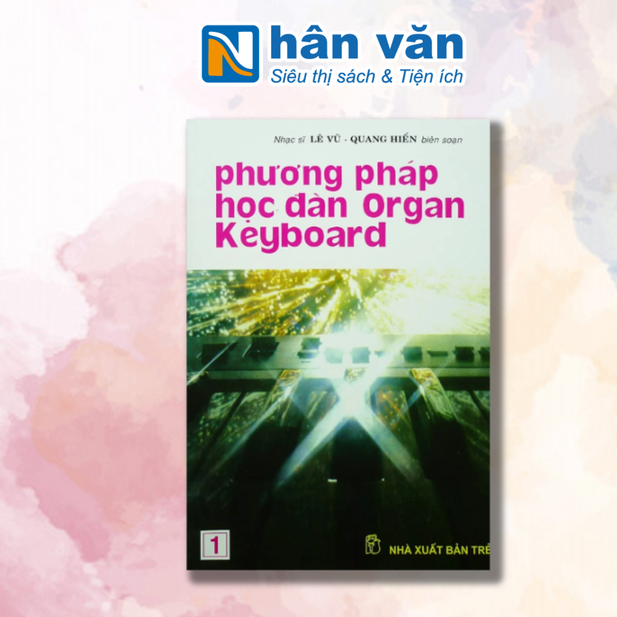 Sách - Phương Pháp Học Đàn Organ Keyboard - Tập 1 ( Tái Bản)