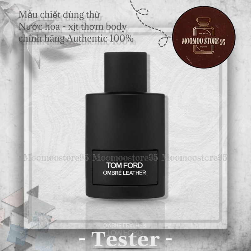 -𝐌𝐨𝐨𝐌𝐨𝐨- Nước hoa dùng thử TomFord Ombre Leather Test ( Mẫu Thử 5ml/10m/20ml )