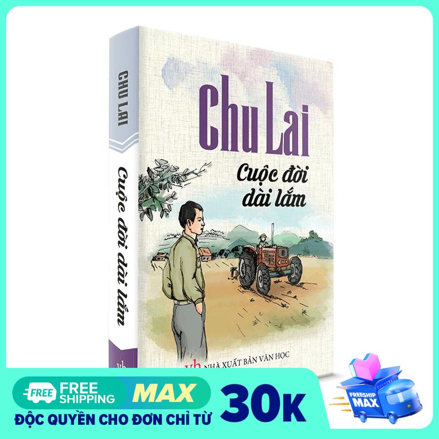 Sách Văn Học - Chu Lai - Cuộc đời dài lắm