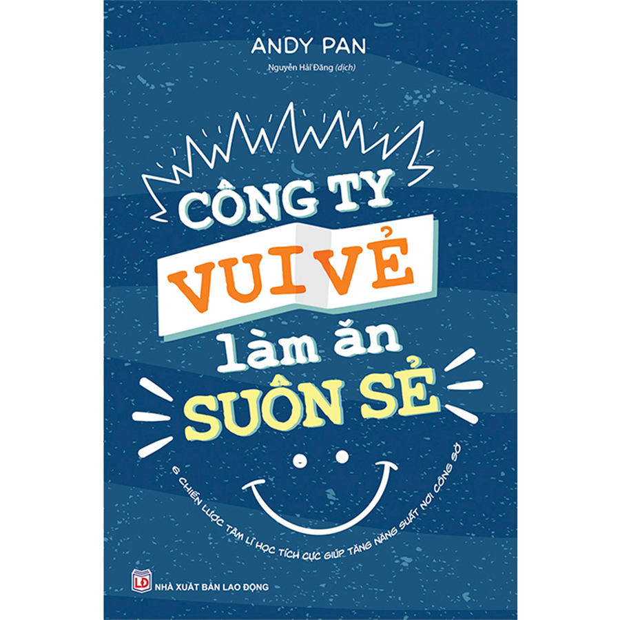 Sách: công ty vui vẻ làm ăn suôn sẻ - chiến lược tâm lí học tích cực giúp tăng năng suất nơi công sở