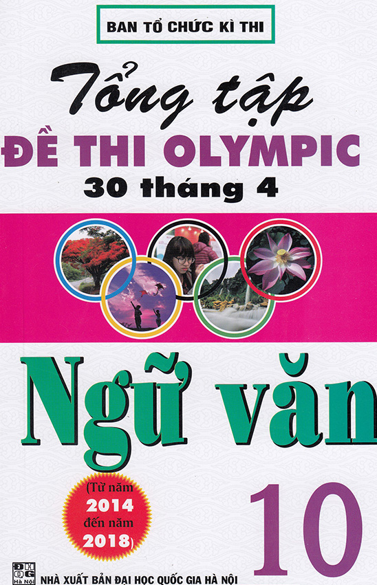 Sách Tham Khảo - Tổng Tập Đề Thi Olympic 30 Tháng 4 Ngữ Văn Lớp 10 (Từ Năm 2014 Đến Năm 2018)-Newshop
