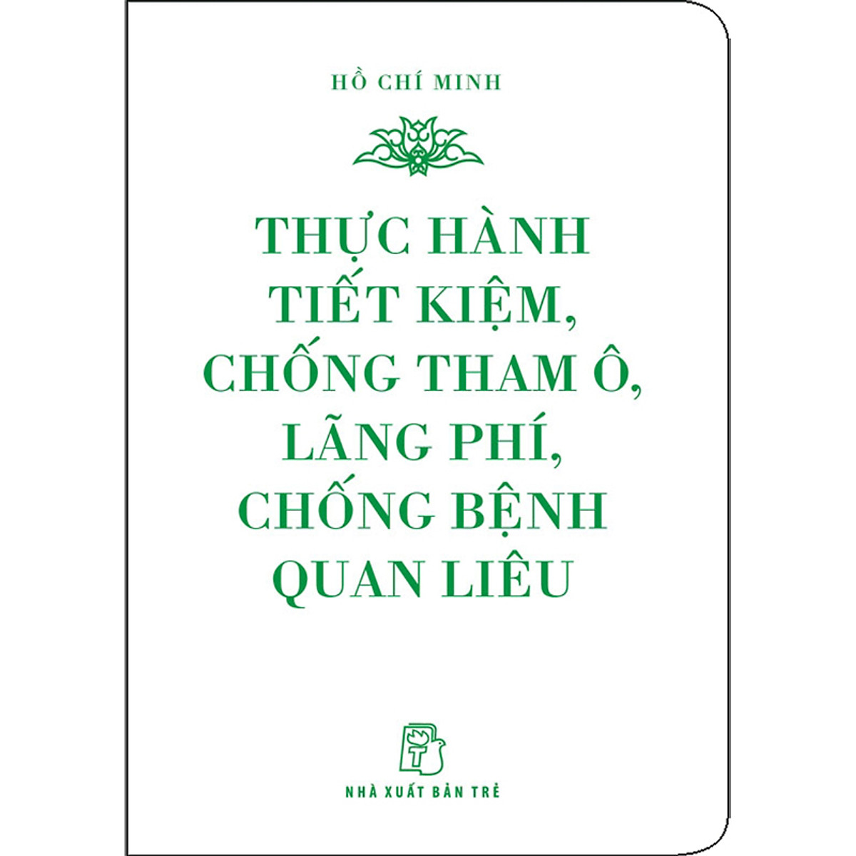 Sách di sản hồ chí minh - thực hành tiết kiệm, chống tham ô, lãng phí, chống bệnh quan liêu - nhà sách vĩnh thụy