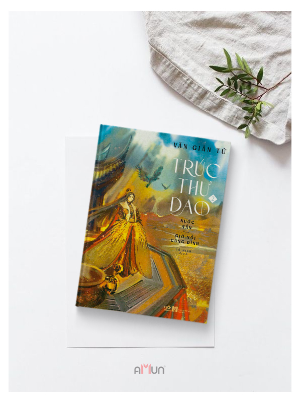 Sách - Trúc Thư Dao (Tập 2) - Nước Tần: Gió Nổi Cung Đình (Nhã Nam HCM)