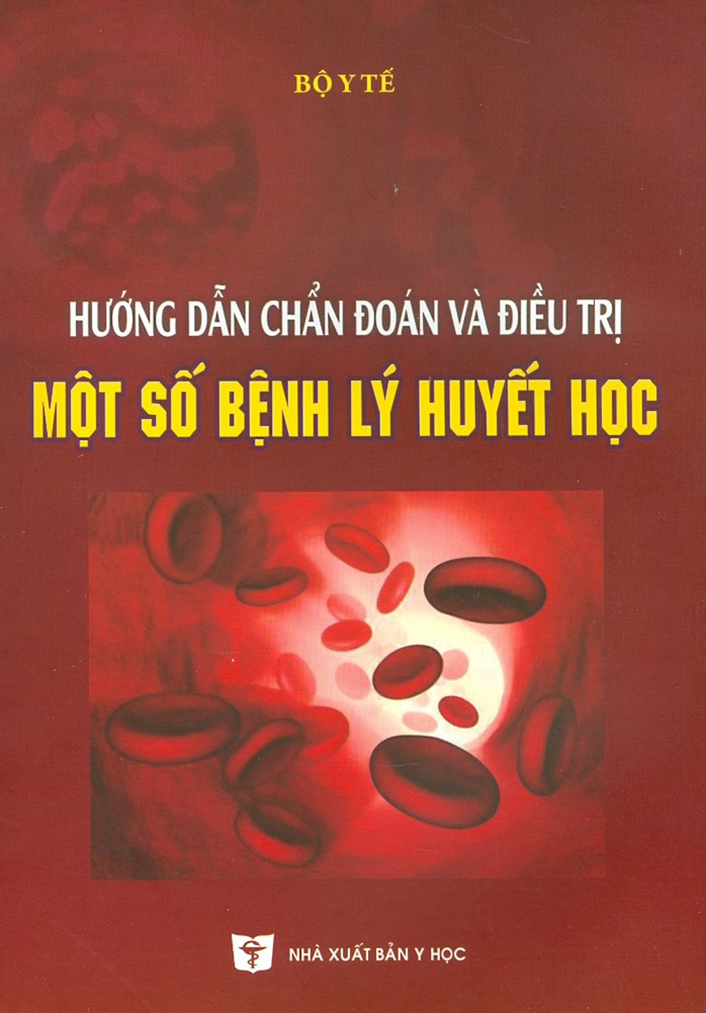 Hướng Dẫn Chẩn Đoán Và Điều Trị Một Số Bệnh Lý Huyết Học