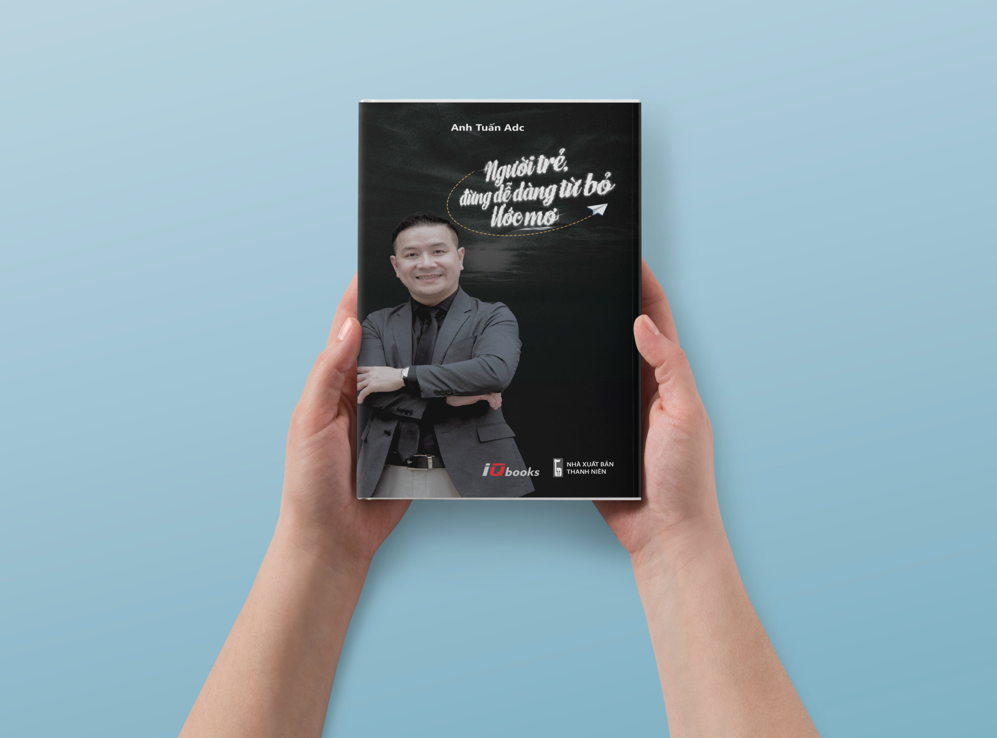Sách Người Trẻ Đừng Dễ Dàng Từ Bỏ Ước Mơ