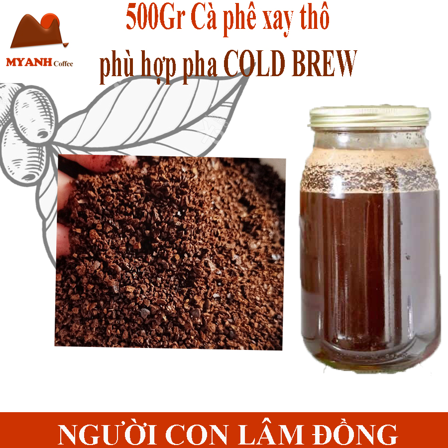 Cold Brew - 500gram cà phê xay thô phù hợp pha Cold brew