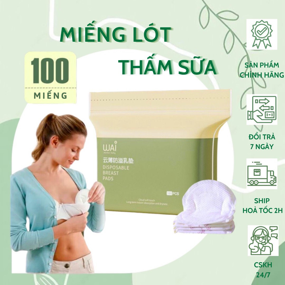 Miếng Lót Thấm Sữa WAI (Túi 100 miếng) - Miếng Dán Thấm Sữa Cho Mẹ Khô Thoáng Thoải Mái An Toàn Sạch Sẽ