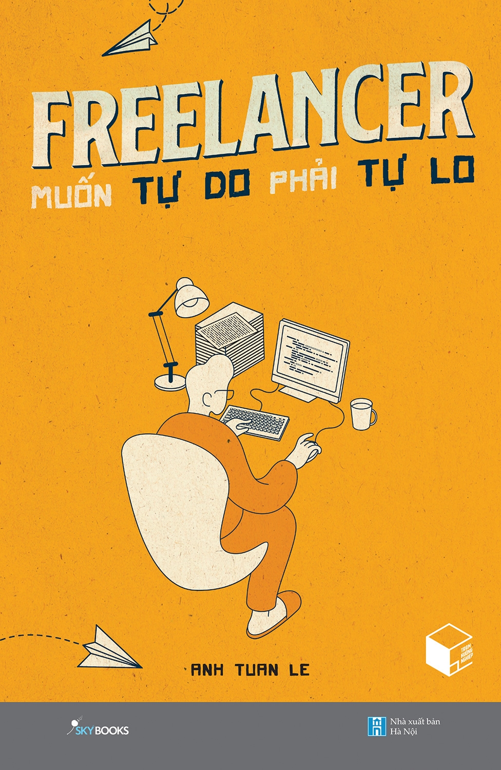 Fahasa - Freelancer Muốn Tự Do Phải Tự Lo