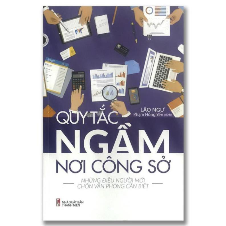 Sách Quy tắc ngầm nơi công sở - Những điều người mới chốn văn phòng cần biết [Minh Long]