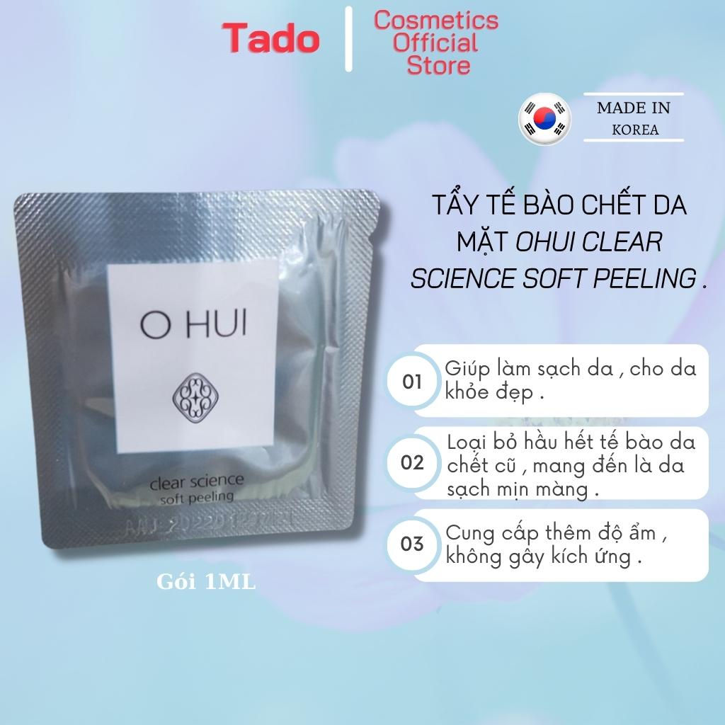 Combo 5 gói tẩy da chết , tẩy tế bào chết da mặt Ohui Clear Soft Peeling gói 1ml , không gây kích ứng làm mịn da , làm sạch da , ngăn bã nhờn - Tado Cosmetics Store