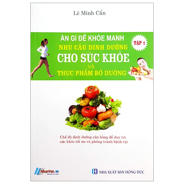 Fahasa - ăn gì để khỏe mạnh - nhu cầu dinh dưỡng cho sức khỏe và thực phẩm bỗ dưỡng - tập 1