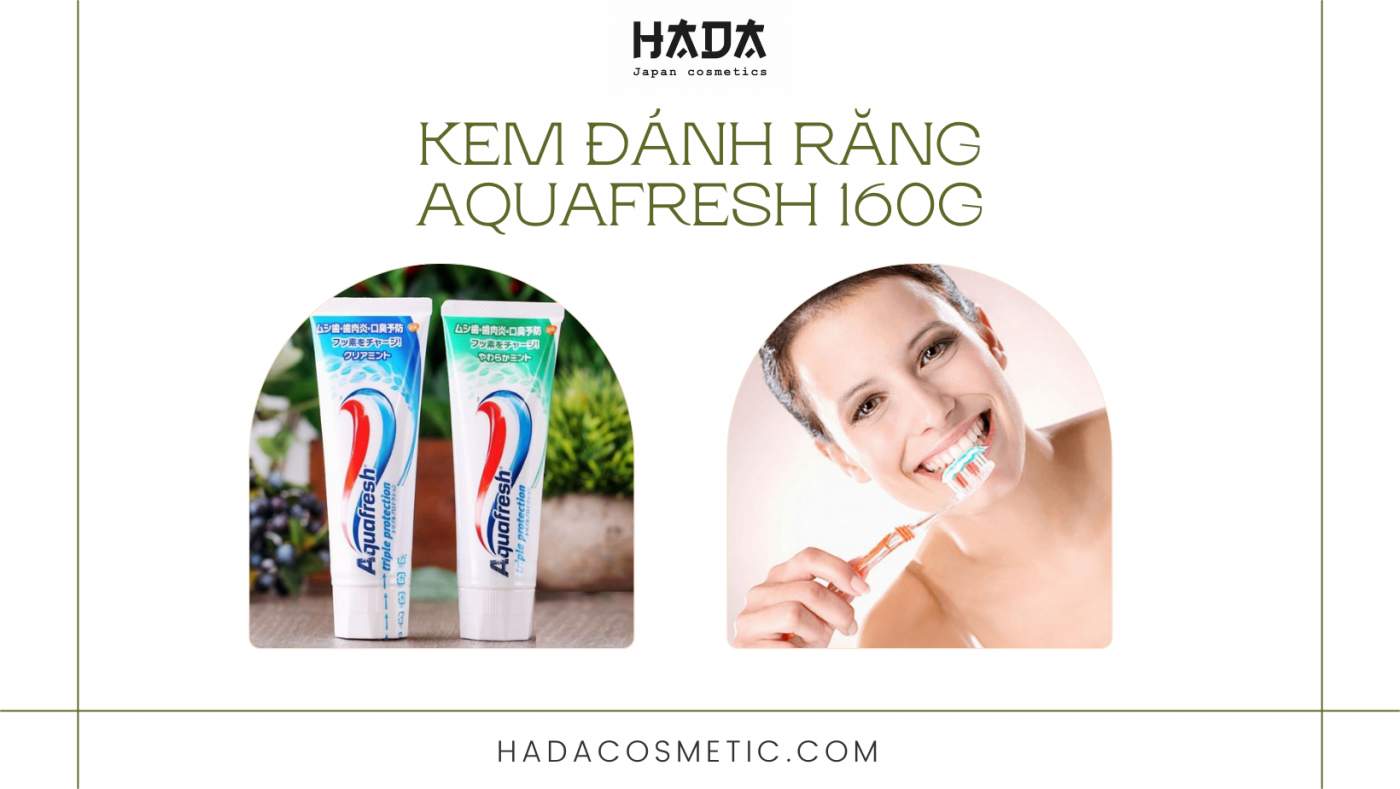 Kem đánh răng Aquafresh Nhật Bản 160g - HADACOSMETIC
