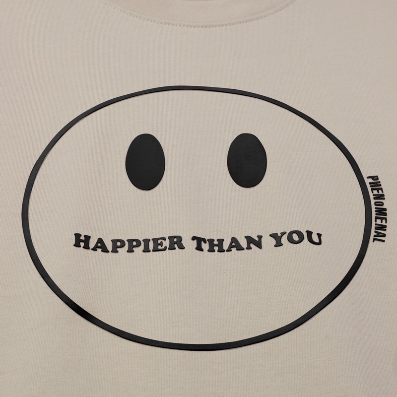 HAPPIER THAN YOU - ÁO THUN UNISEX PHENOMENAL