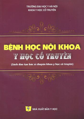 Bệnh Học Nội Khoa Y Học Cổ Truyền (Sách Đào Tạo Bác Sĩ Chuyên Khoa YHCT)