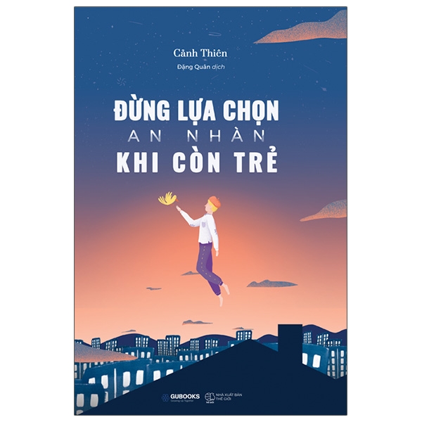 Sách Fahasa - Đừng Lựa Chọn An Nhàn Khi Còn Trẻ (Tái Bản 2021)