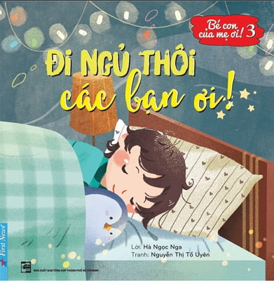 Fahasa - bé con của mẹ ơi! đi ngủ thôi các bạn ơi