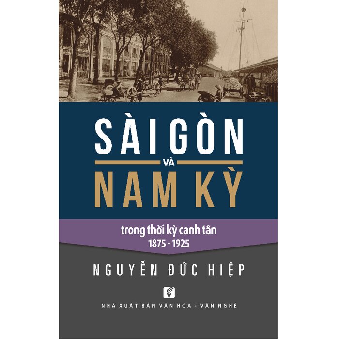 Nxbhcm - sách sài gòn và nam kỳ trong thời kỳ canh tân 1875 - 1925