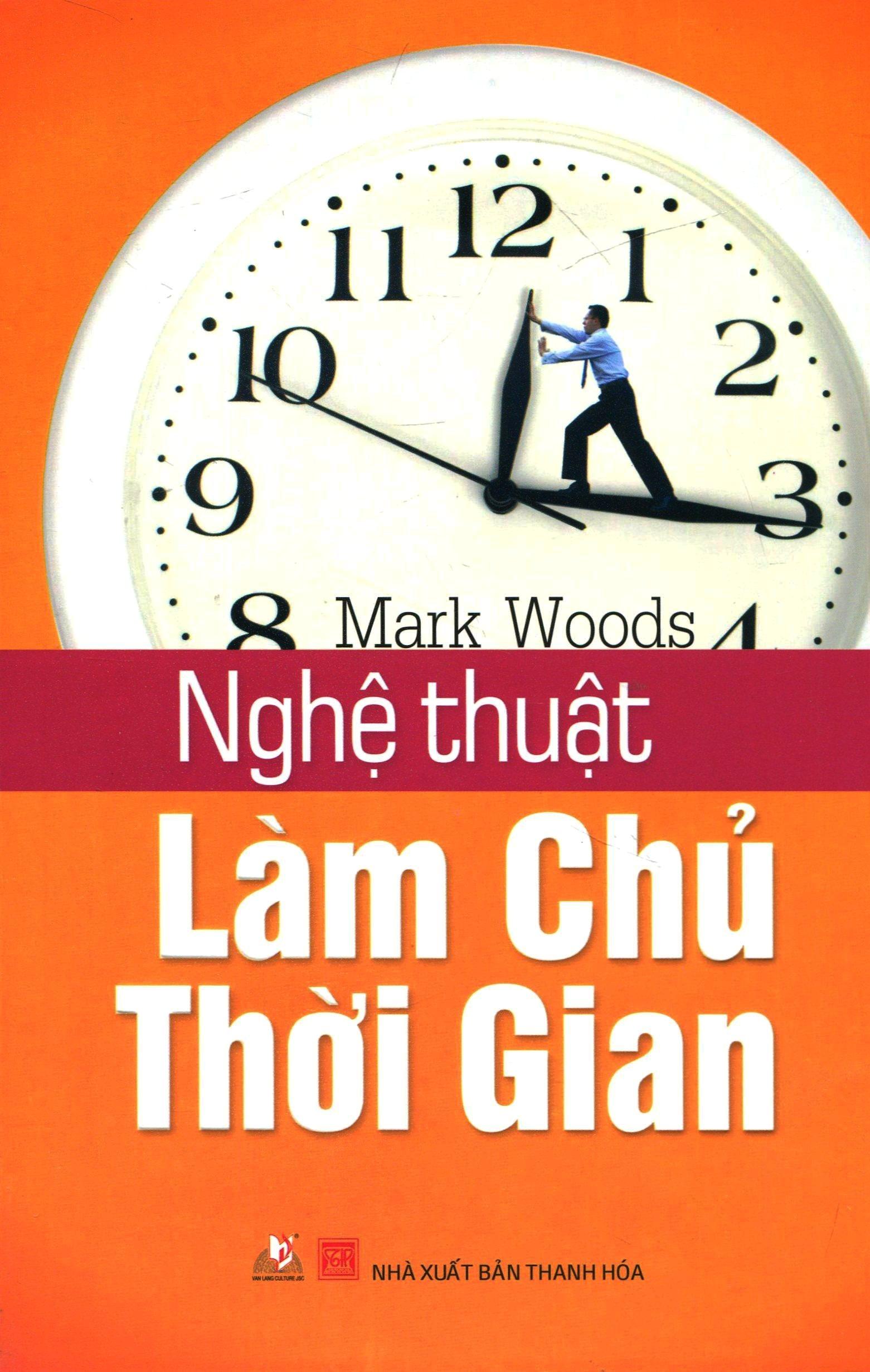 Nghệ thuật làm chủ thời gian - quốc việt,mark woods & trapper woods
