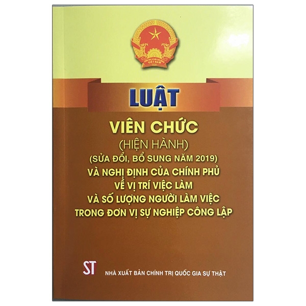 Fahasa - Luật Viên Chức (Hiện Hành) (Sửa Đổi, Bổ Sung Năm 2019) Và Nghị Định Của Chính Phủ Về Vị Trí Việc Làm Và Số Lượng Người Làm Việc Trong Đơn Vị Sự Nghiệp Công Lập