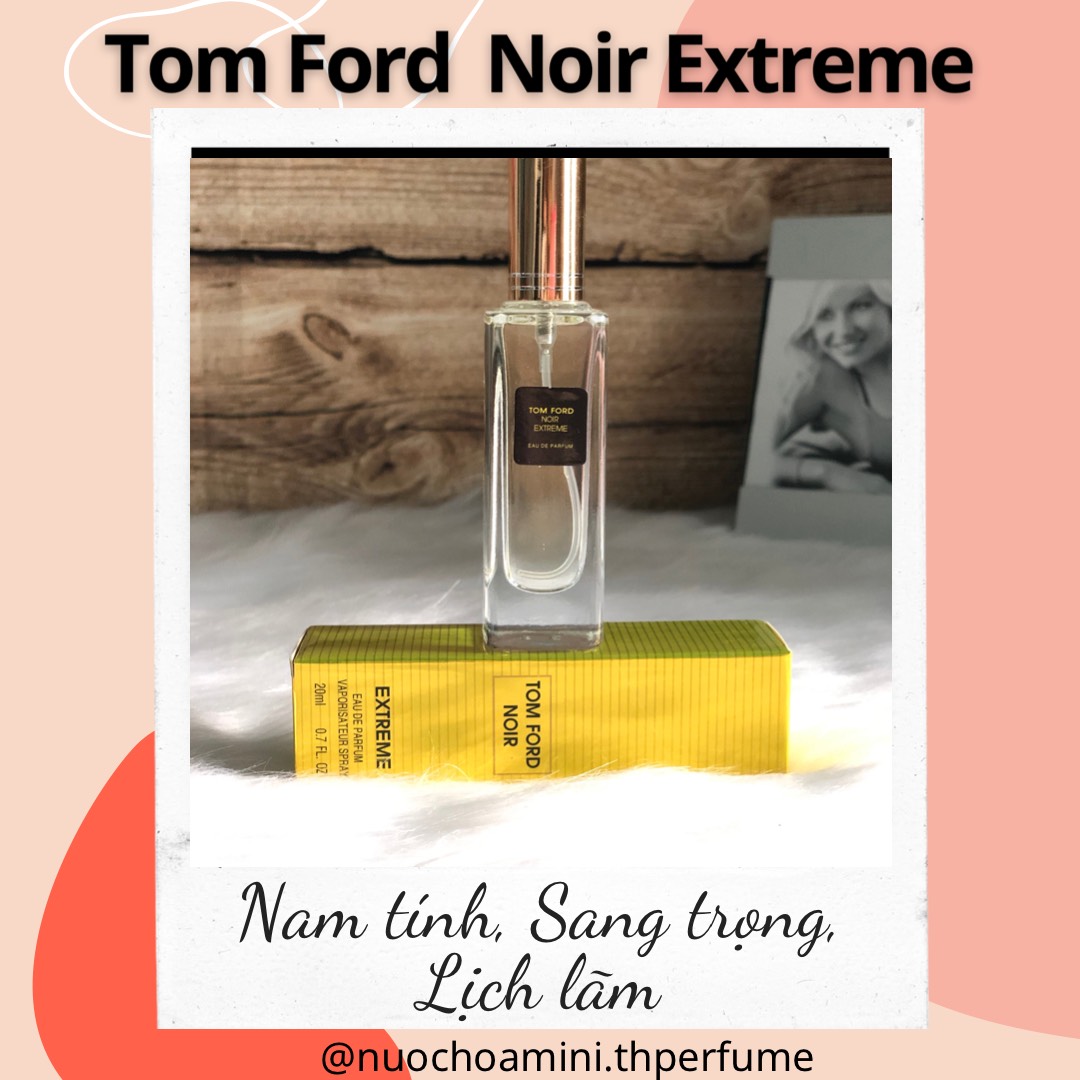 Nước Hoa Mini 𝐓𝐨𝐦𝐟𝐨𝐫𝐝 𝐍𝐨𝐢𝐫 𝐄𝐱𝐭𝐫𝐞𝐦𝐞 20ml