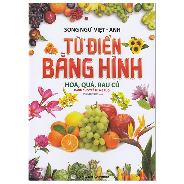 Fahasa - Song Ngữ Việt Anh - Từ Điển Bằng Hình - Hoa, Quả, Rau Củ (Dành Cho Trẻ 0 - 6 Tuổi) - Tái Bản 2019
