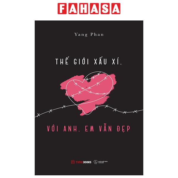 Fahasa - thế giới xấu xí, với anh, em vẫn đẹp
