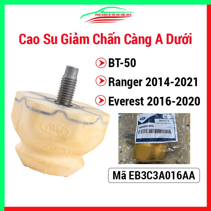 Cao su giảm chấn càng a dưới bt-50, ranger 2014-2021, everest 2016-2020 mã eb3c3a016aa