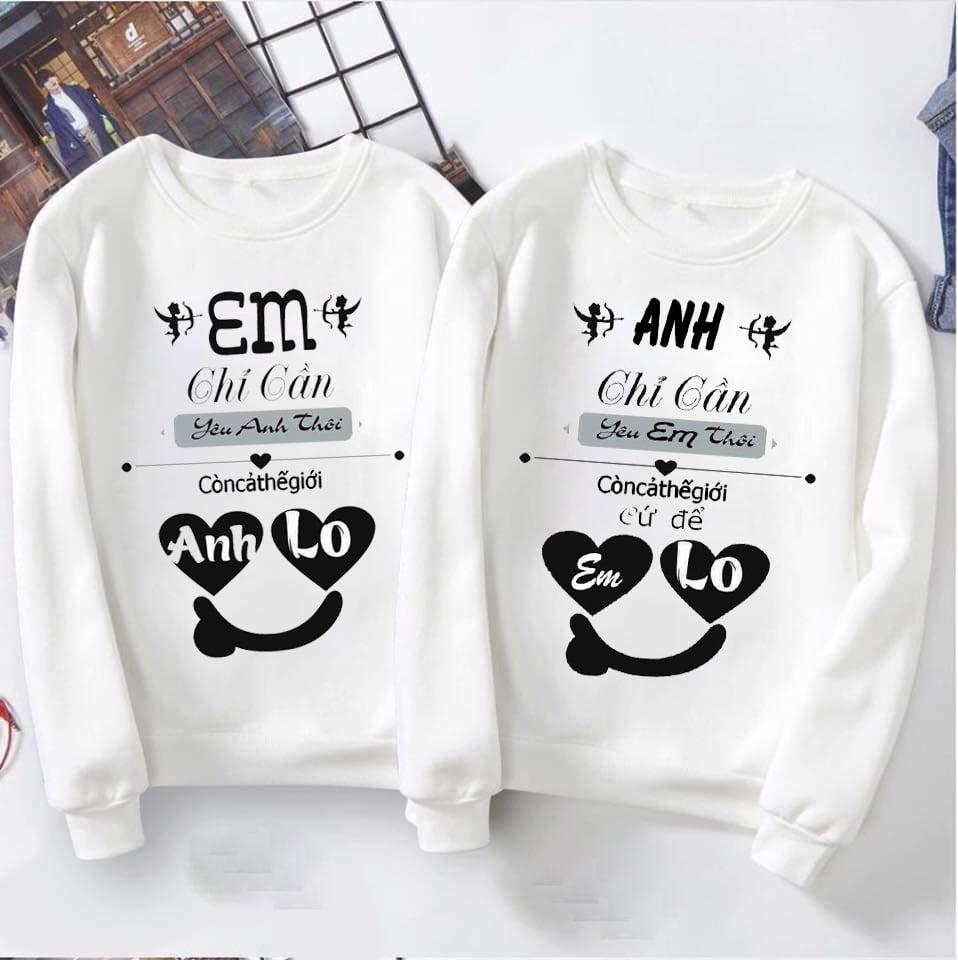 Áo  nỉ ( giá 1 đôi 2 áo ) em chỉ cần anh chỉ cần áo đôi nam nữ, áo cặp nam nữ