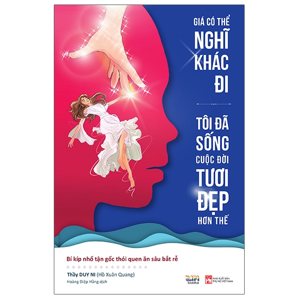 Fahasa - Giá Có Thể Nghĩ Khác Đi, Tôi Đã Sống Cuộc Đời Tươi Đẹp Hơn Thế