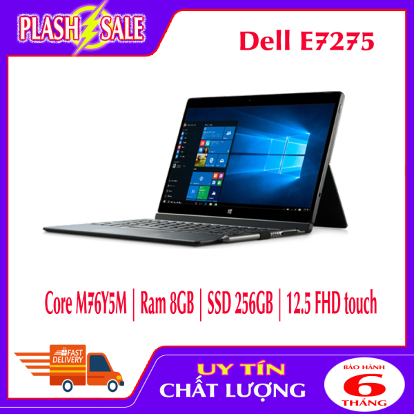 [nhập khẩu Úc] Laptop Dell Latitude E7275 Core M76Y5M | Ram 8GB | SSD 256GB | 12.5 FHD touch