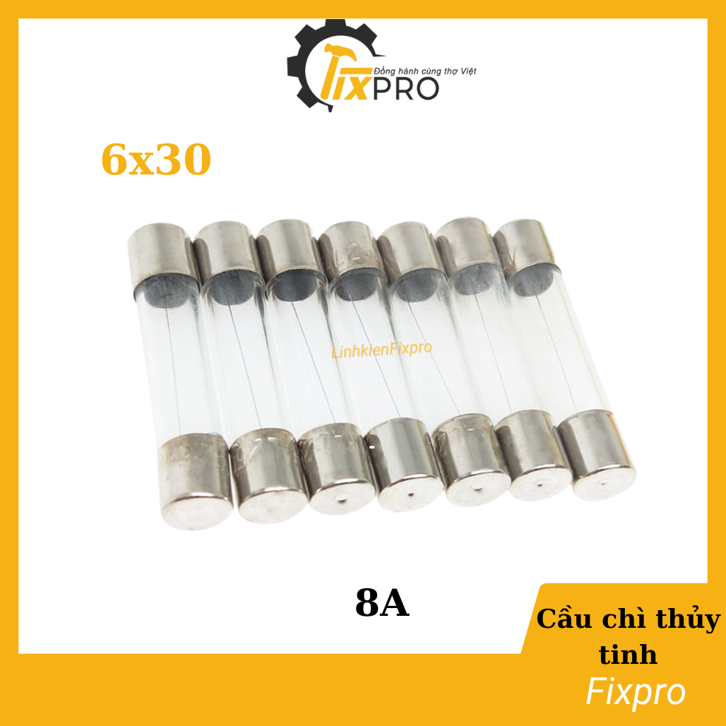 Cầu chì thủy tinh 8a 250v 6x30mm chất lượng tốt - fixpro
