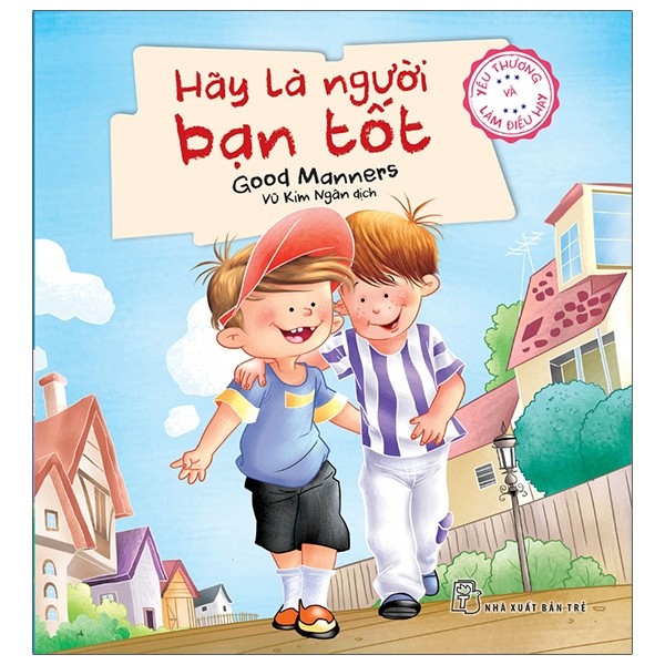 Yêu thương và làm điều hay - hãy là người bạn tốt