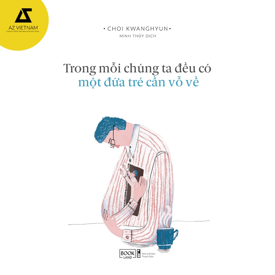 Sách - Trong Mỗi Chúng Ta Đều Có Một Đứa Trẻ Cần Vỗ Về [AZ Việt Nam]