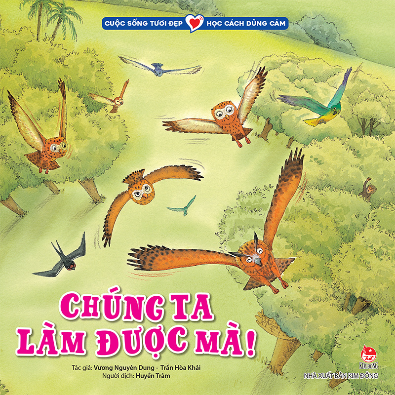 Kim Đồng - Cuộc sống tươi đẹp - Học cách dũng cảm - Chúng ta làm được mà!