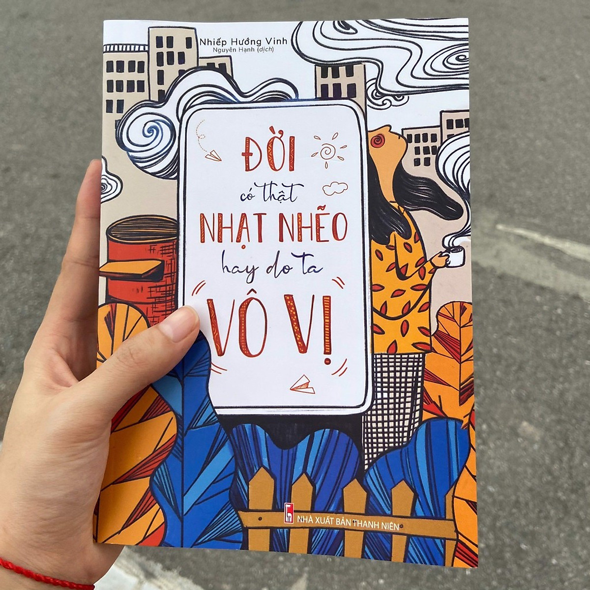 Sách : Đời Có Thật Nhạt Nhẽo Hay Do Ta Vô Vị