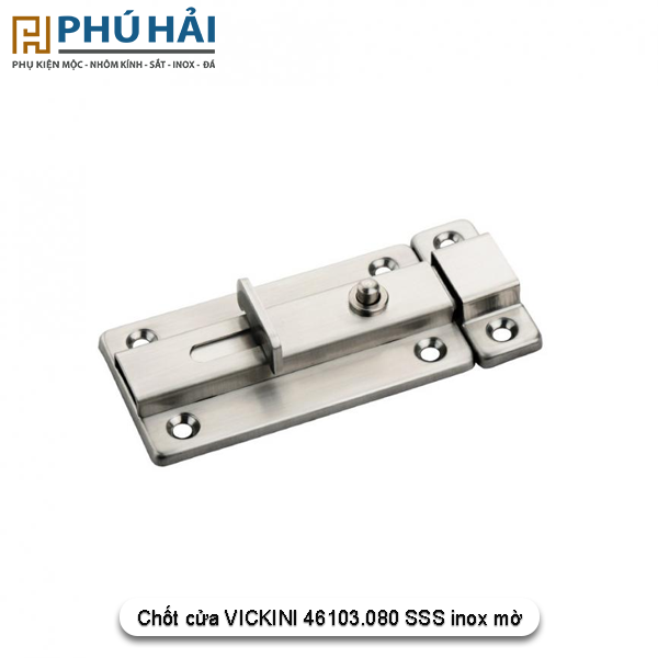 Chốt cửa vickini 46103.080 sss inox mờ