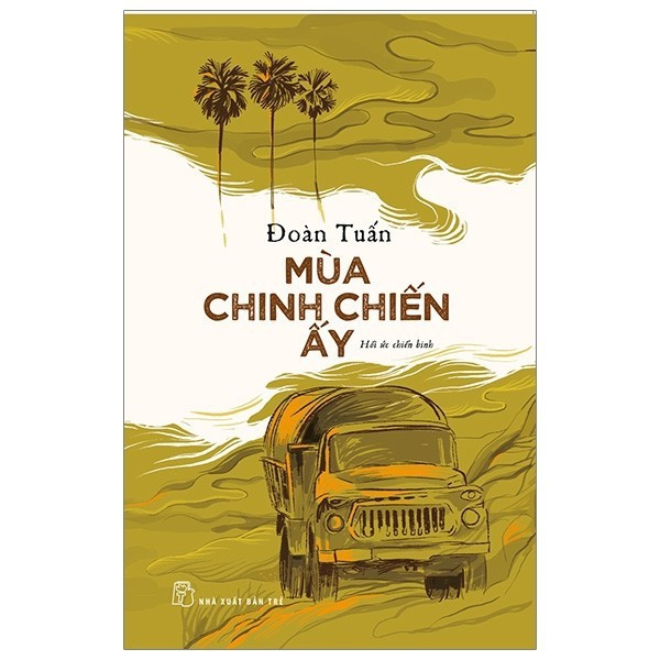 Sách NXB Trẻ - Mùa Chinh Chiến Ấy (Hồi ức chiến binh)