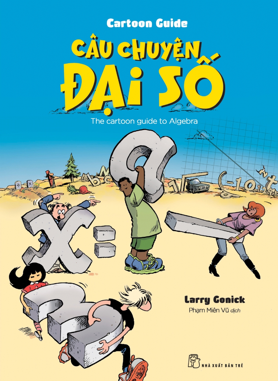 Sách NXB Trẻ - CÂU CHUYỆN ĐẠI SỐ (Cartoon Guide)