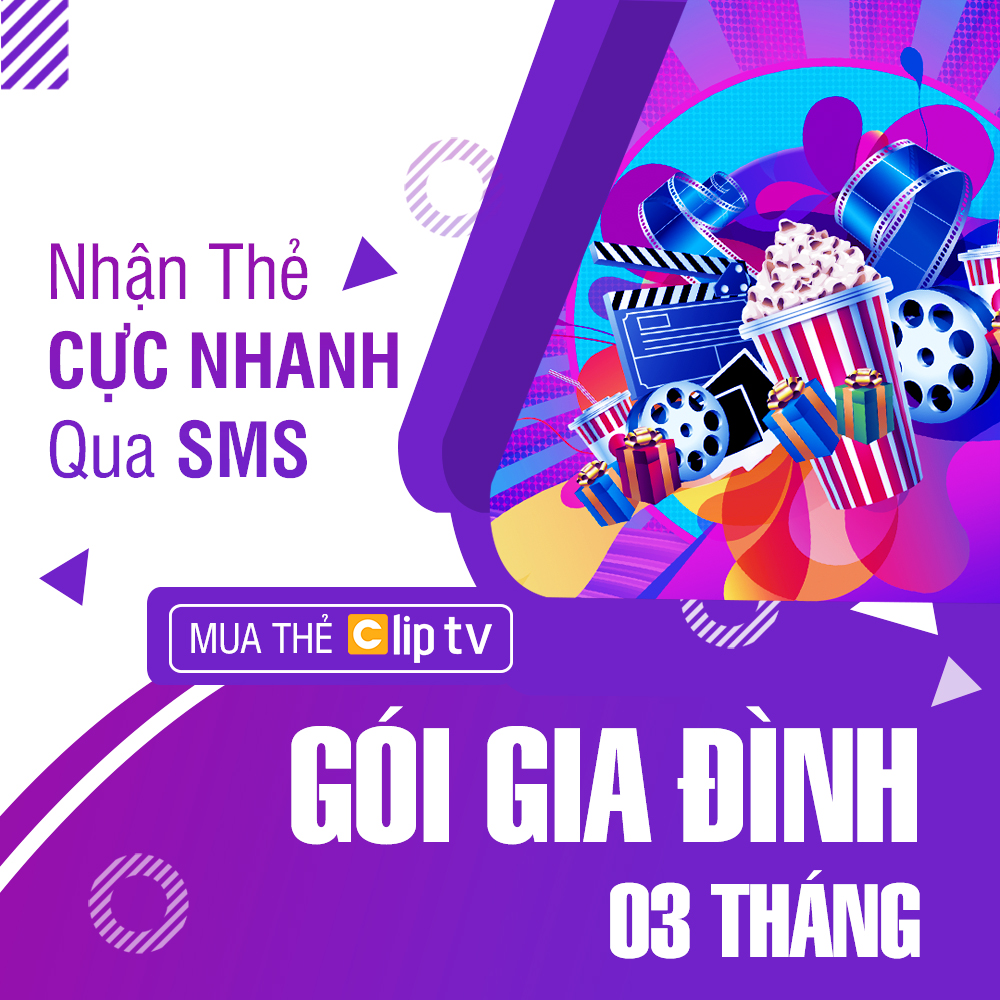 Thẻ Clip TV - Gói Gia Đình - 03 Tháng